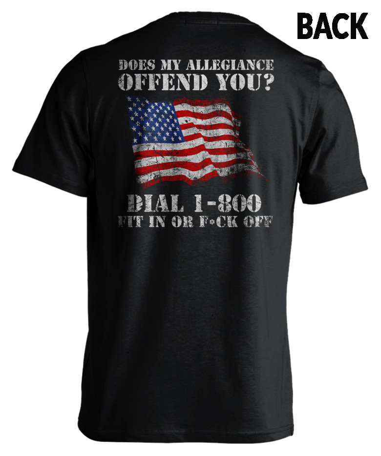 Does My Allegiance Offend You? - Patriotic T-Shirt