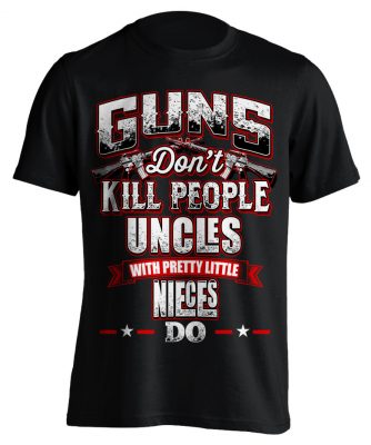 Guns Don't Kill People Uncle's Do T-Shirt