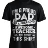 Proud Dad Of A Freaking Awesome Teacher T-Shirt