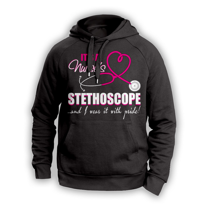 "It's A Nurse's Stethoscope..." Hoodie