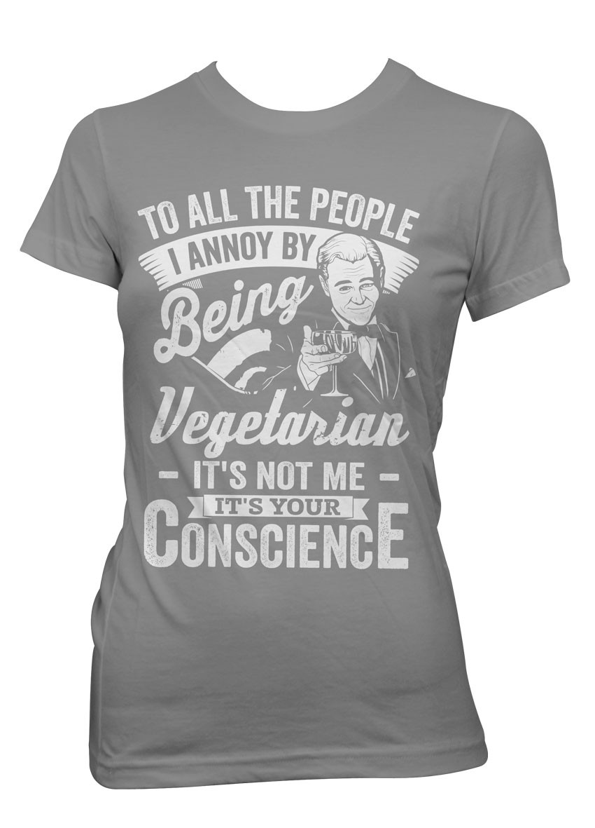 To All The People I Annoy - Vegetarian T-Shirt