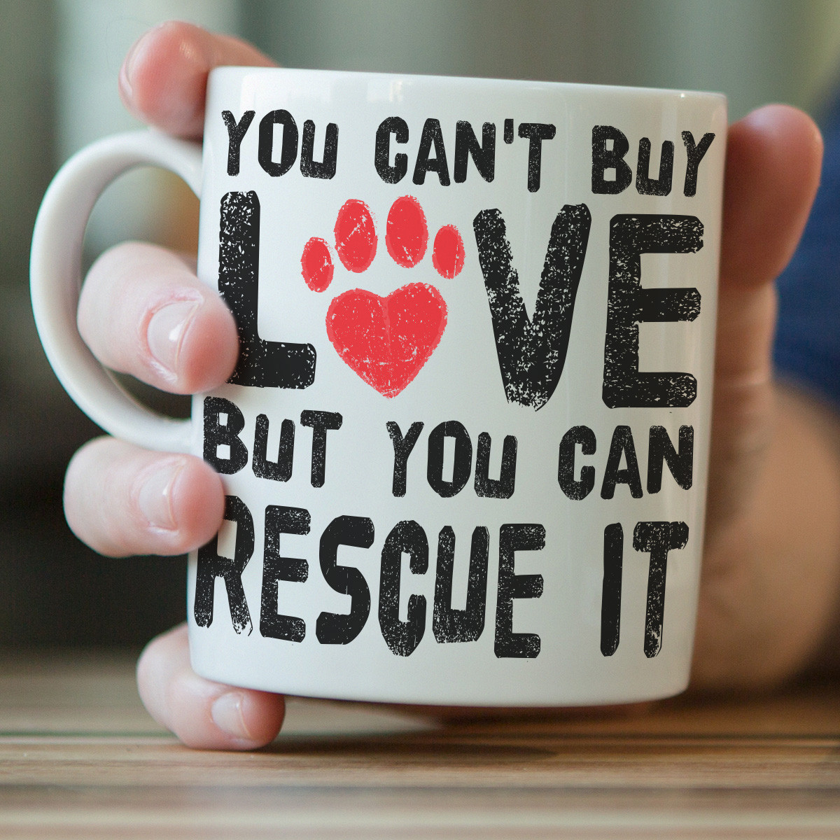 "You Can't Buy Love But You Can Rescue It" Mug