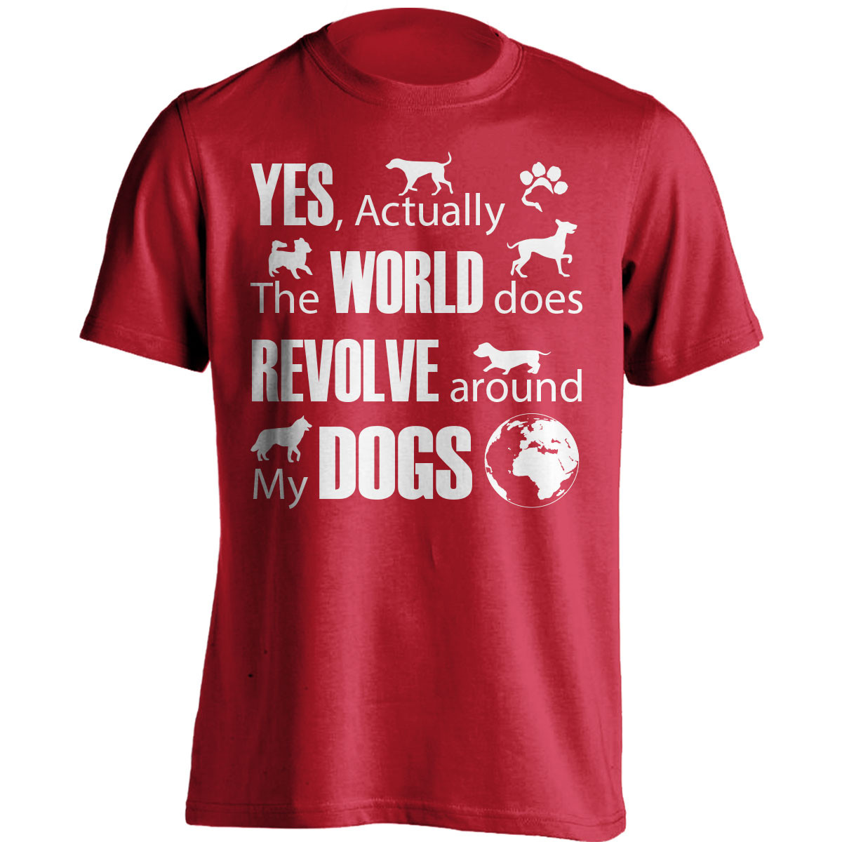 "The World Does Revolve Around My Dogs" T-Shirt