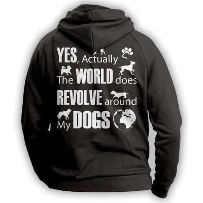 "The World Does Revolve Around My Dogs" Hoodie