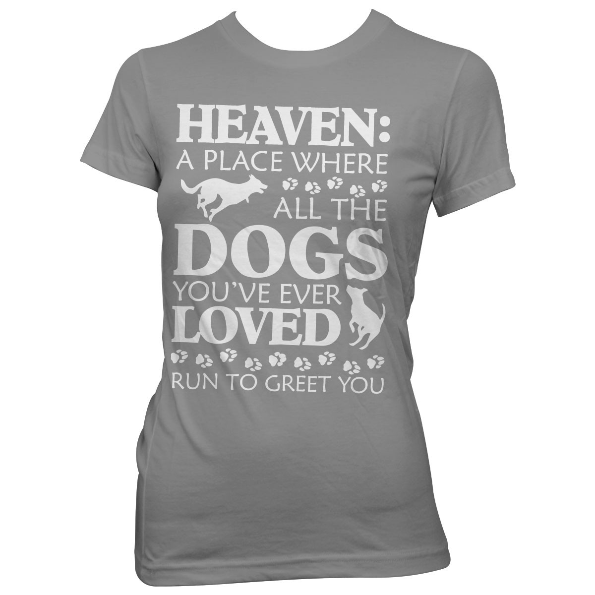 "Heaven: A Place Where Dogs Run To Greet You" T-Shirt