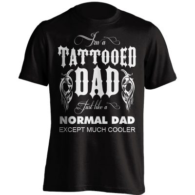 Much Cooler Tattooed Dad T-Shirt
