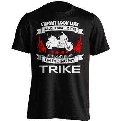"I Might Look Like I'm Listening To You" Trike T-Shirt