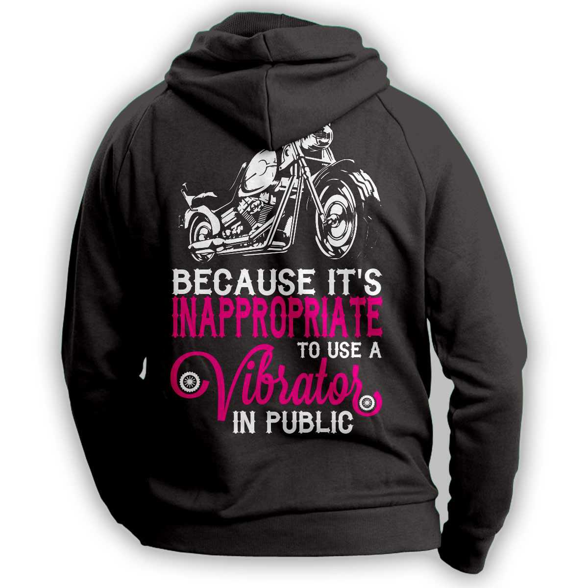 "Because It's Inappropriate To Use Vibrator In Public" Biker Hoodie