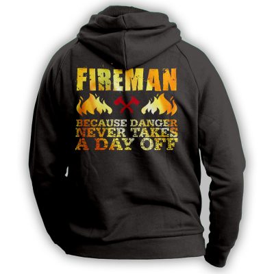 "Fireman Because Danger Never Takes A Day Off" Hoodie