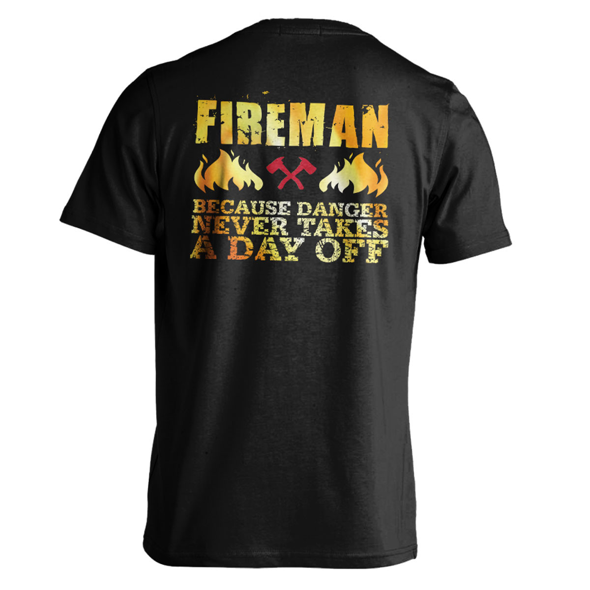 "Fireman Because Danger Never Takes A Day Off" T-Shirt