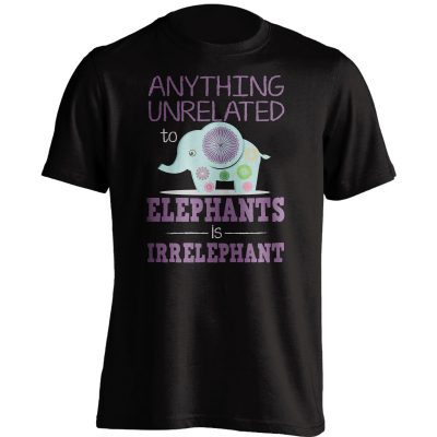 "Anything Unrelated To Elephants Is Irrelephant" T-Shirt