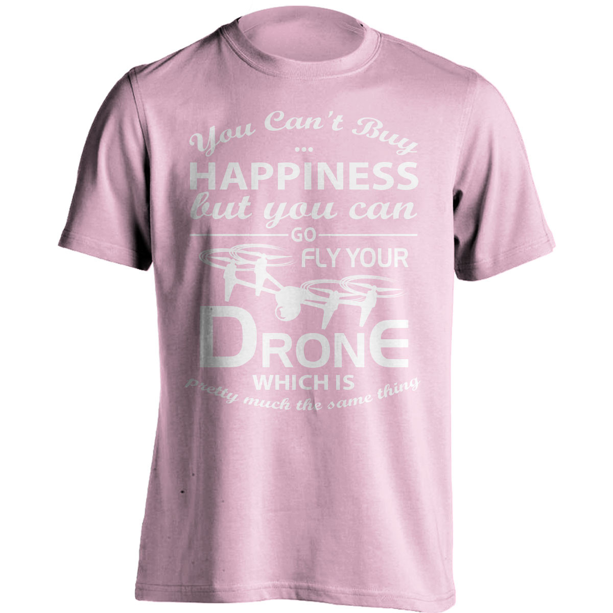 "You Can't Buy Happiness" Drone Flying T-Shirt