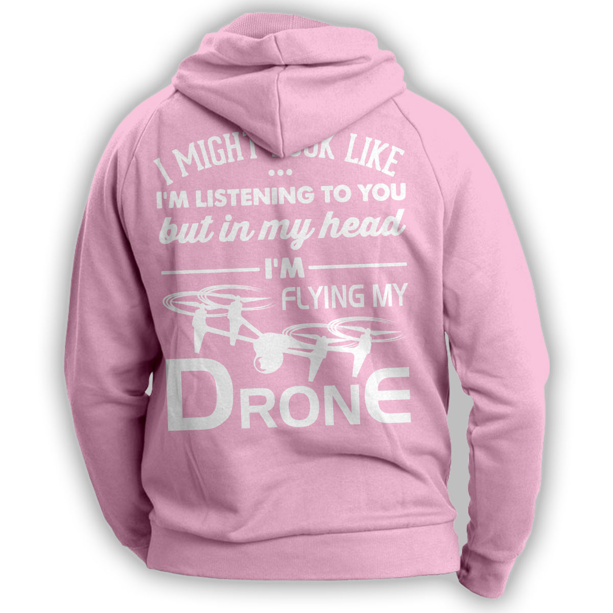 "I Might Look Like I'm Listening To You" Drone Flying Hoodie