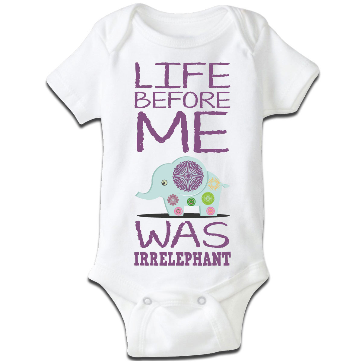 "Life Before Me Was Irrelephant" Baby Grow