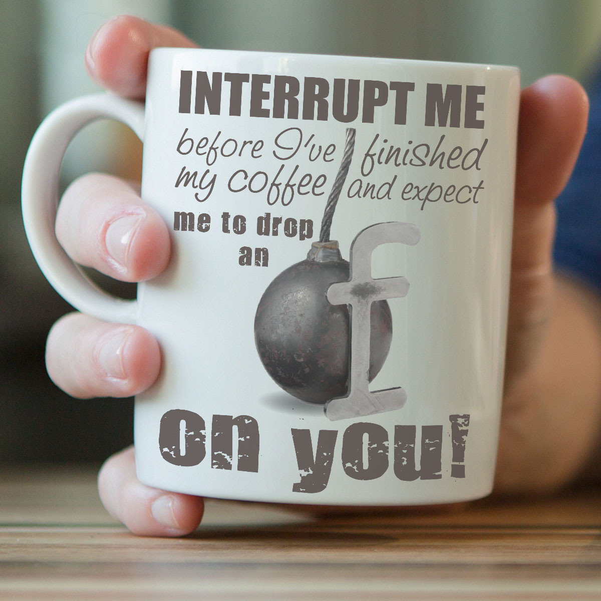 "Interrupt Me Before I've Finished My Coffee..." Mug